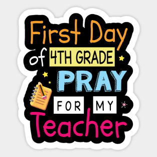 First Day Of 4th Grade Pray For My Teacher Happy Student Sticker